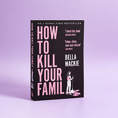 How To Kill Your Family: THE #1 SUNDAY TIMES BESTSELLER by Bella Mackie - used book at Perkology Books