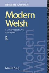 Modern Welsh: A Comprehensive Grammar (Routledge Comprehensive Grammars) by Gareth King - used book at Perkology Books