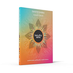 Beautiful News: Positive Trends, Uplifting Stats, Creative Solutions by David McCandless - used book at Perkology Books