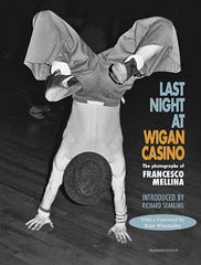 Last Night at Wigan Casino: The Photographs of Francesco Mellina