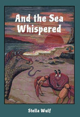 And the Sea Whispered Wulf, Stella by Stella Wulf - used book at Perkology Books
