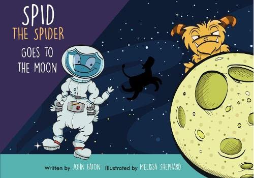 Spid Spid the Spider is going to the Moon: and meets the Moonster, Mr Cheezy Fee by John Eaton - used book at Perkology Books