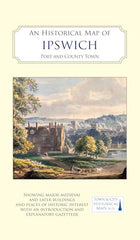 An Historical Map of Ipswich: Port and County Town (Town & City Historical Maps series)