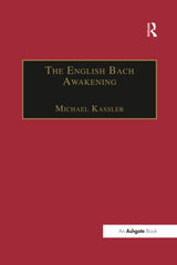 The English Bach Awakening: Knowledge of J.S. Bach and his Music in England by Michael Kassler - used book at Perkology Books
