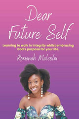 Dear Future Self: Learning to walk in integrity whilst embracing God's purpose f by Romanah Malcolm - used book at Perkology Books