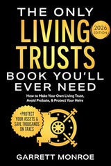 The Only Living Trusts Book You’ll Ever Need: How to Make Your Own Living Trust, Avoid Probate & Protect Your Heirs (Plus Protect Your Assets & Save Thousands on Taxes) (Wealth Strategy)