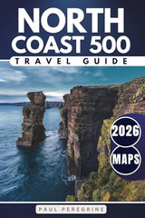 North Coast 500: The Complete Travel Guide to Scotland’s Iconic Highland Road Trip (GARY EDITION)