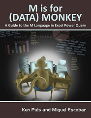 M Is for Data Monkey: The Excel Pro's Definitive Guide to Power Query