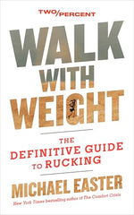 Walk with Weight: The Definitive Guide to Rucking – Improve Metabolic Health, Prevent Injury, and Build a Stronger Body and Mind