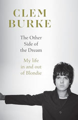 The Other Side of the Dream: Explosive, intimate, unforgettable – the highly anticipated story of Blondie’s drummer and the punk scene that changed music forever, a must read for 2026