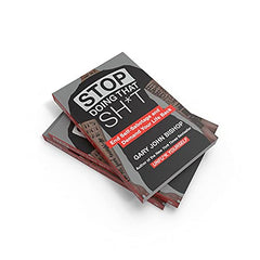 Stop Doing That Sh*t by Gary John Bishop - used book at Perkology Books