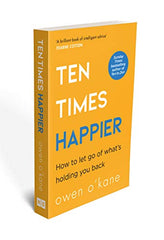 Ten Times Happier: A guide on how to let go of what’s holding you back.. by Owen O’Kane - used book at Perkology Books