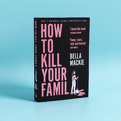 How To Kill Your Family: THE #1 SUNDAY TIMES BESTSELLER by Bella Mackie - used book at Perkology Books