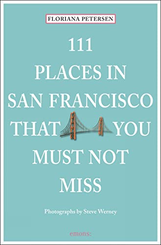 111 Places in San Francisco that you must not miss (111 Orte ...)