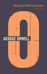 Keeping Our Little Corner Clean: 1942 - 1943 by George Orwell - used book at Perkology Books