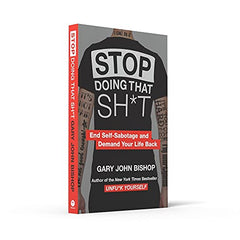 Stop Doing That Sh*t by Gary John Bishop - used book at Perkology Books