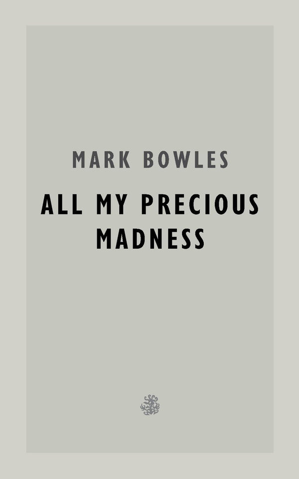 All My Precious Madness by Mark Bowles - used book at Perkology Books