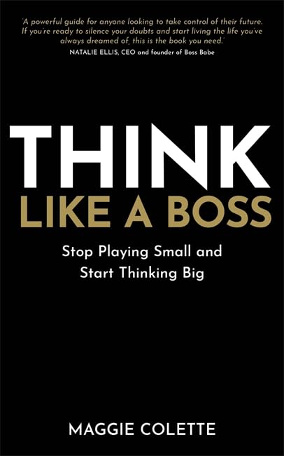 Think Like a Boss: Stop Playing Small and Start Thinking Big by Maggie Colette - used book at Perkology Books