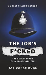 The Job’s F****d: Secret Diary of a Police Officer