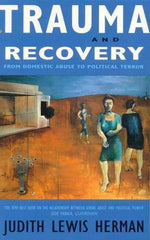 Trauma and Recovery: From Domestic Abuse to Political Terror
