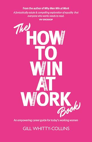 The How to Win at Work Book: An empowering career guide for today's working women