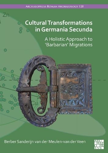 Cultural Transformations in Germania Secunda: A Holistic Approach to 'Barbarian' by Berber S. van der Meulen-van der Veen - used book at Perkology Books