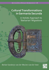 Cultural Transformations in Germania Secunda: A Holistic Approach to 'Barbarian' by Berber S. van der Meulen-van der Veen - used book at Perkology Books