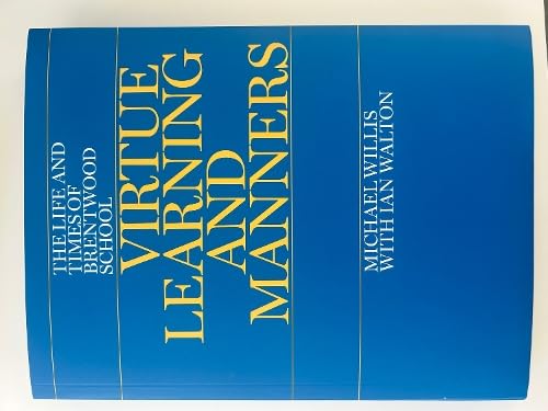 Virtue Learning and Manners: The Life and Times of Brentwood School