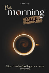 the morning cup: Micro rituals of healing to start over every day (the morning