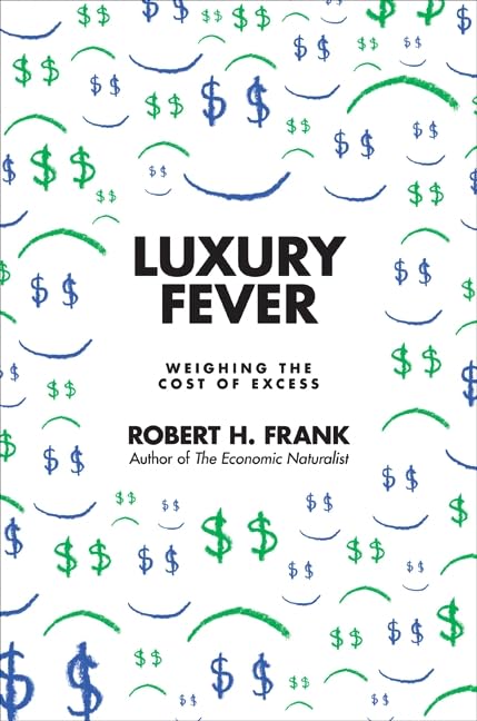 Luxury Fever: Weighing the Cost of Excess by Robert H. Frank - used book at Perkology Books