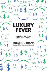 Luxury Fever: Weighing the Cost of Excess by Robert H. Frank - used book at Perkology Books