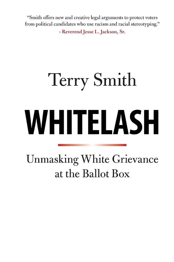 Whitelash: Unmasking White Grievance at the Ballot Box [Paperback] Smith, Terry by Terry Smith - used book at Perkology Books