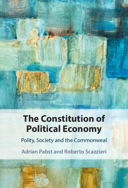 The Constitution of Political Economy: Polity, Society and the Commonweal by Adrian Pabst - used book at Perkology Books
