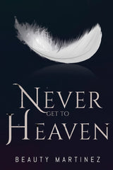 Never Get to Heaven by Beauty Martinez - used book at Perkology Books