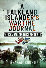 A Falkland Islander s Wartime Journal: Surviving the Siege by Graham Bound - used book at Perkology Books