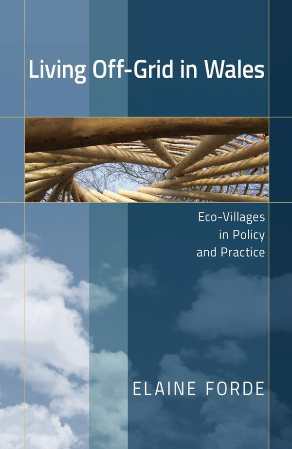 Living Off-Grid in Wales: Eco-Villages in Policy and Practice by Elaine Forde - used book at Perkology Books
