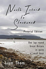 The North Island to Starboard: One lap round Great Britain in quite a small boat by Liam Thom - used book at Perkology Books