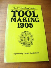 Toolmaking 1905: Lost Technology Series by Modern Engineer Practice - used book at Perkology Books