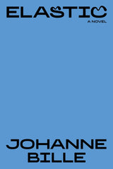 Elastic (New Scandinavian Literature): 1 by Johanne Bille - used book at Perkology Books