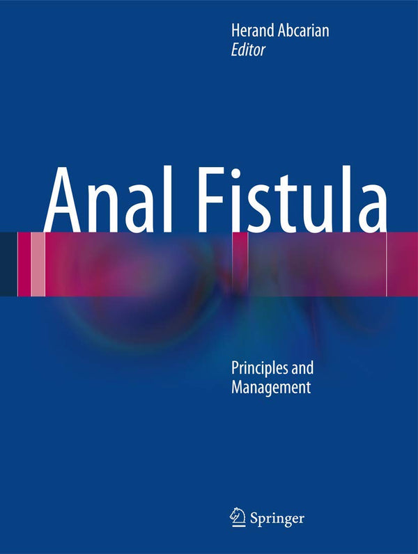 Anal Fistula: Principles and Management by Herand Abcarian - used book at Perkology Books