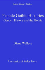 Female Gothic Histories: Gender, History and the Gothic (Gothic Literary Studies by Diana Wallace - used book at Perkology Books