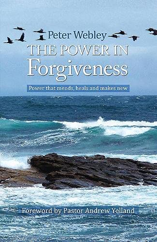 The Power In Forgiveness: Power that mends, heals and makes new Webley, Peter by Peter Webley - used book at Perkology Books