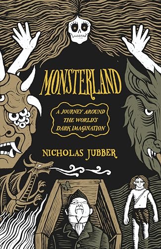 Monsterland: A Journey Around the World's Dark Imagination