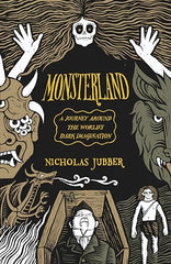 Monsterland: A Journey Around the World's Dark Imagination