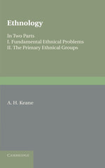 Ethnology: In Two Parts I. Fundamental Ethnical Problems II. Primary Ethnical.. by A. H. Keane - used book at Perkology Books
