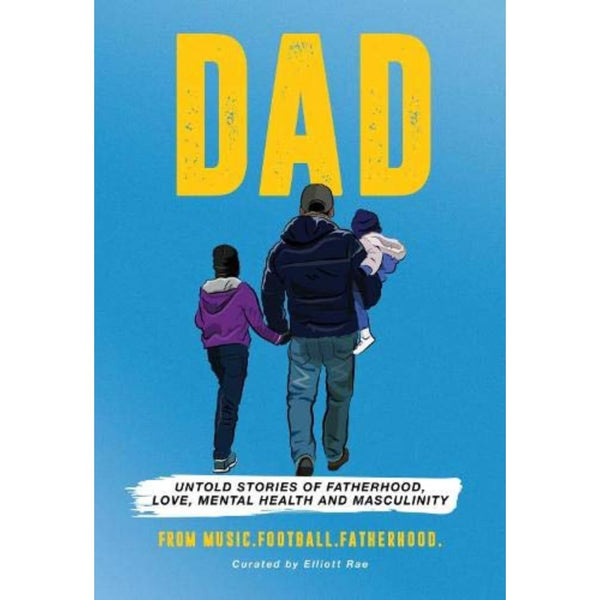 DAD: Untold stories of Fatherhood, Love, Mental Health and Masculinity by Elliott MusicFootballFatherhood - used book at Perkology Books