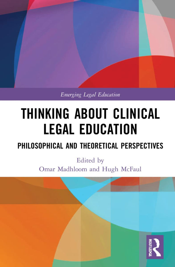 Thinking About Clinical Legal Education: Philosophical and Theoretical Perspecti by Omar Madhloom - used book at Perkology Books