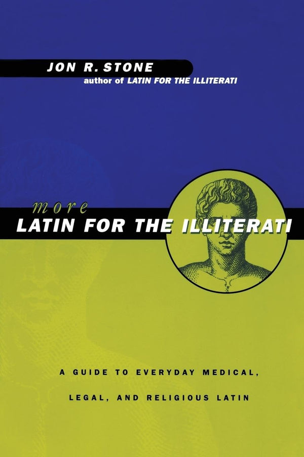 More Latin For the Illiterati: A Guide to Medical, Legal and Religious Latin [Pa by Jon R. Stone - used book at Perkology Books