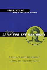 More Latin For the Illiterati: A Guide to Medical, Legal and Religious Latin [Pa by Jon R. Stone - used book at Perkology Books