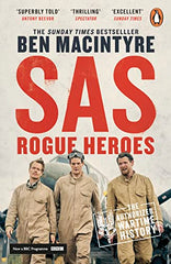 SAS: Rogue Heroes: The authorized wartime history from the Sunday Times bestselling author